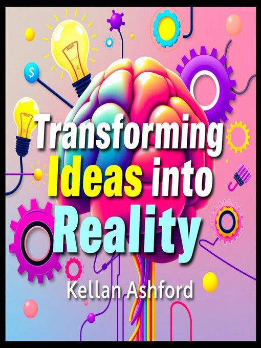 Title details for Transforming Ideas into Reality by Kellan Ashford - Available